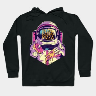 I am still eating pizza Hoodie